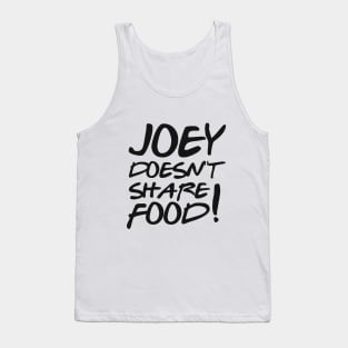 Joey doesn't share food Tank Top